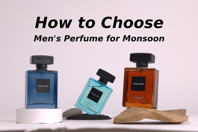 How to Choose the Men's Perfume for Monsoon: A Step-by-Step Guide